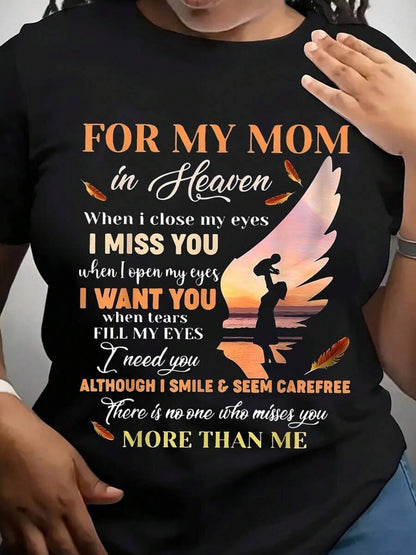 Plus Size - My Mom in Heaven I Miss You When I Close My Eyes I Want You When Tears Fill My Eyes I Need You Even If I Smile And Seem No One Misses You More Than Me Memorial Shirt Mother Remembrance Loss of Mom Angel Wings D
