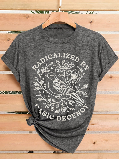 Women'S bird Radicalized By Basic Decency T-Shirt with Print, Short Sleeve Crew Neck Casual Top, Perfect for Spring & Summer, Ideal Birthday or Holiday Gift, Casual Commute Tee, Minimalist Print Short Sleeve Top for Office & Errands Fall
