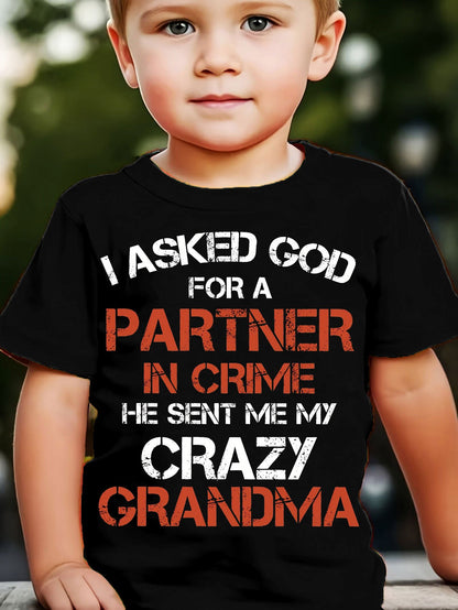 Boys T-Shirt "I ASKED FOR A PARTNER IN CRIME HE SENT ME MY CRAZY GRANDMA" Print for Comfortable And Casual Round Neck Short Sleeves