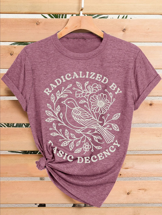 Women'S bird Radicalized By Basic Decency T-Shirt with Print, Short Sleeve Crew Neck Casual Top, Perfect for Spring & Summer, Ideal Birthday or Holiday Gift, Casual Commute Tee, Minimalist Print Short Sleeve Top for Office & Errands Fall
