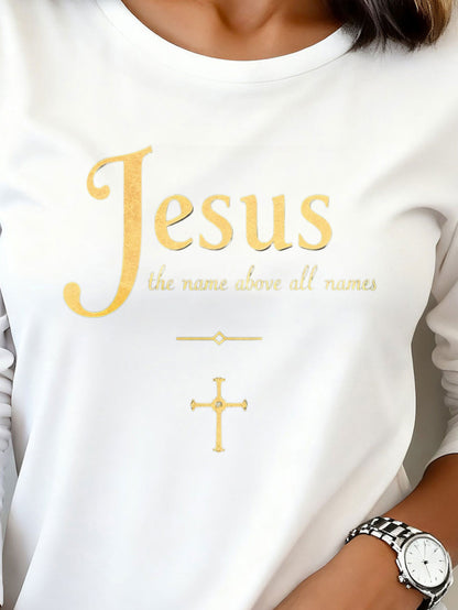 Woman T shirts 1pc Jesus The Name Above All Names Washable Comfortable Durable Easy Wear Casual Holiday Party Outfit Fashion 200g Heavyweight Long Sleeve T Shirt (100% Polyester)