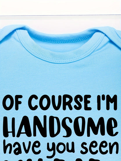 100% Cotton Baby Outdoor Onesies "Of Course I'm Handsome Have You Seen My Dad" Letter Print Soft Casual Round Neck, Perfect for Outdoor