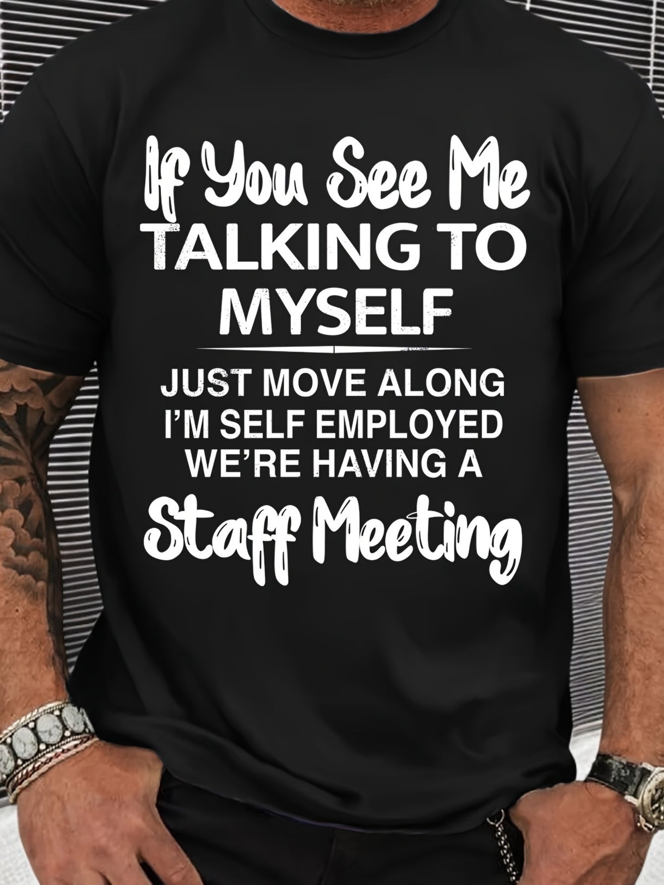 If You See Me Talking To Myself Just Move Along I'm Self Employed We're Having A Staff Meeting T-Shirt - Humorous Black Cotton Tee with Stylish Text, Casual Fit, Ideal for Self-Employed Individuals and Fans of Quirky Clothing, Perfect for Everyday Wear an