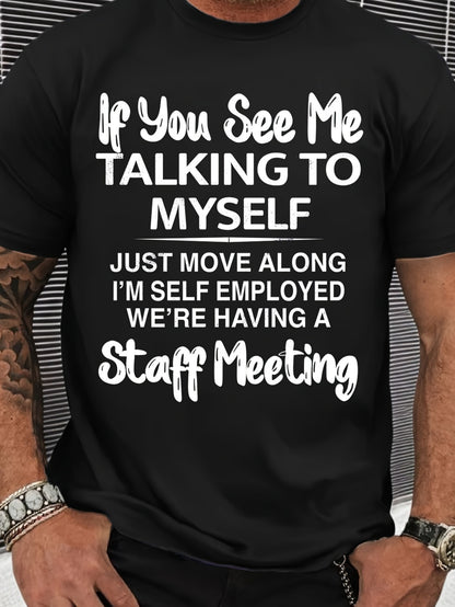 If You See Me Talking To Myself Just Move Along I'm Self Employed We're Having A Staff Meeting T-Shirt - Humorous Black Cotton Tee with Stylish Text, Casual Fit, Ideal for Self-Employed Individuals and Fans of Quirky Clothing, Perfect for Everyday Wear an