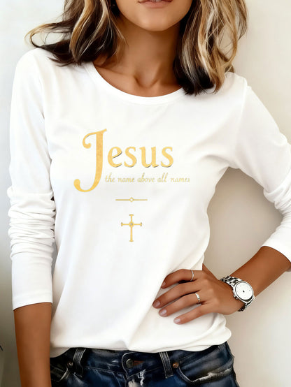 Woman T shirts 1pc Jesus The Name Above All Names Washable Comfortable Durable Easy Wear Casual Holiday Party Outfit Fashion 200g Heavyweight Long Sleeve T Shirt (100% Polyester)